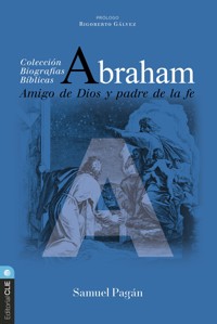 Abraham: Amigo de Dios y padre de la fe - Samuel Pagán - E-Book