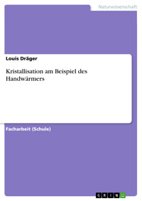 Kristallisation am Beispiel des Handwärmers - Louis Dräger - E-Book