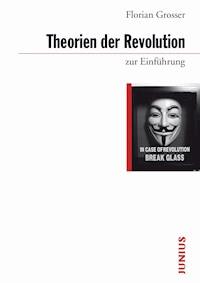 Theorien der Revolution zur Einführung - Florian Grosser - E-Book