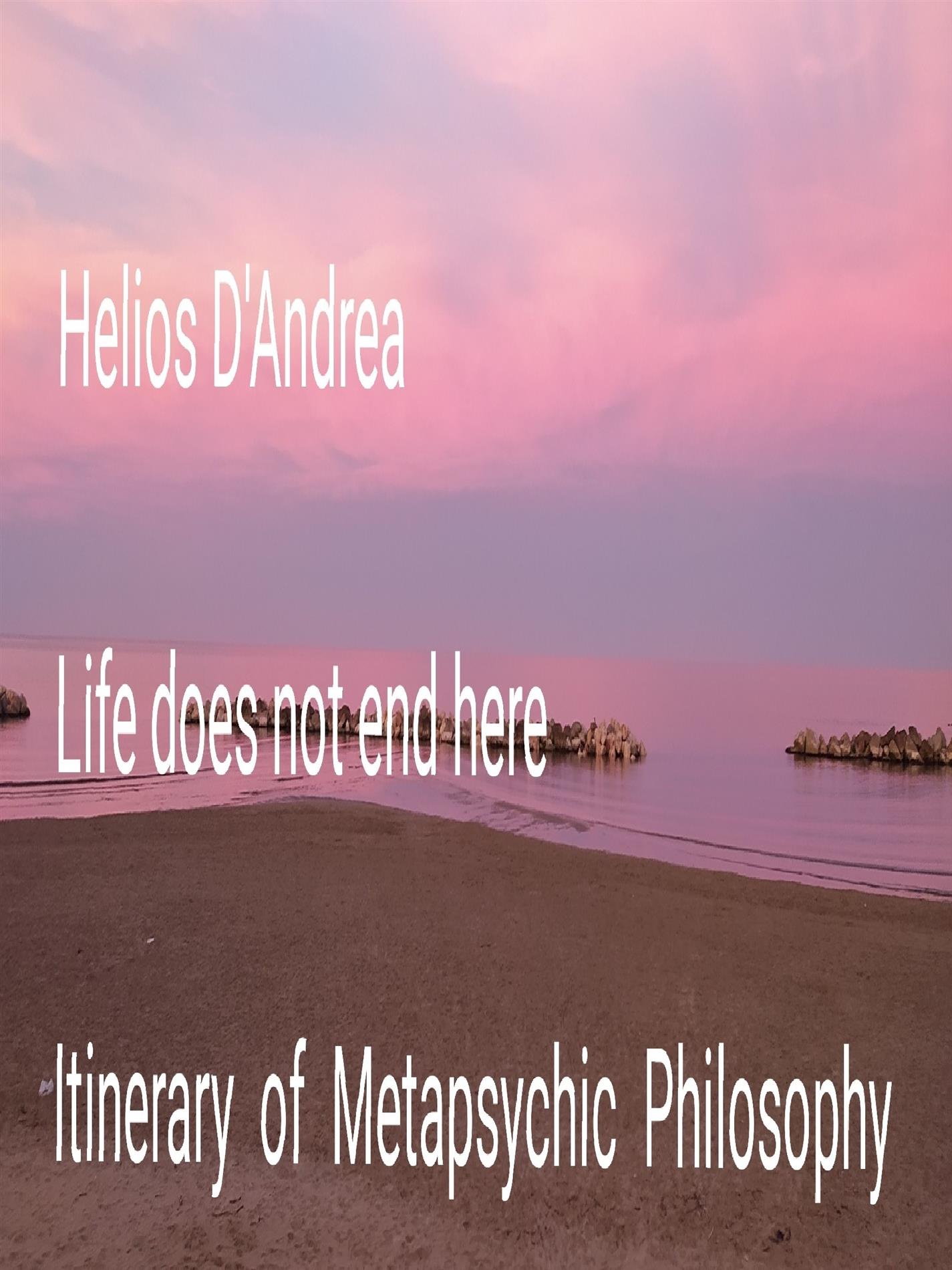 Life does not end here - Helios D'andrea - E-Book