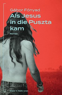 Als Jesus in die Puszta kam - Gàbor Fònyad - E-Book