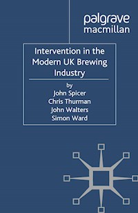 Intervention in the Modern UK Brewing Industry - J. Spicer - E-Book