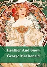 Heather And Snow - George Macdonald - E-Book