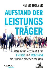 Aufstand der Leistungsträger - Peter Holzer - E-Book