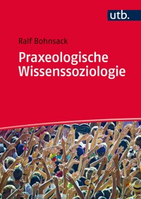 Praxeologische Wissenssoziologie - Ralf Bohnsack - E-Book