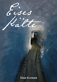 Eises Kälte - Klaus Kormann - E-Book