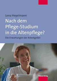 Nach dem Pflege-Studium in die Altenpflege? - Lena Heyelmann - E-Book