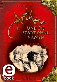 Arthur und die Stadt ohne Namen - Gerd Ruebenstrunk - E-Book
