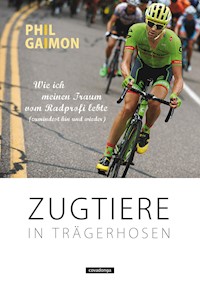 Zugtiere in Trägerhosen - Phil Gaimon - E-Book