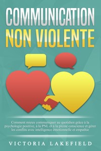 COMMUNICATION NON VIOLENTE - Victoria Lakefield - E-Book