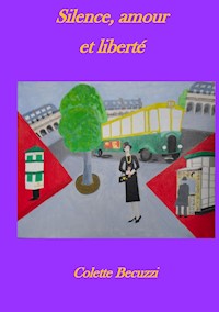 Silence, amour et liberté - Colette Becuzzi - E-Book