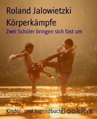 Körperkämpfe - Roland Jalowietzki - E-Book