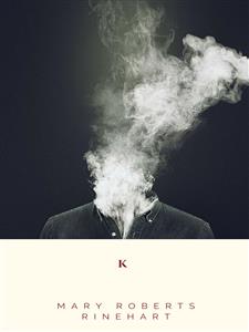 K - Mary Roberts Rinehart - E-Book