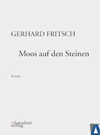 Moos auf den Steinen - Gerhard Fritsch - E-Book