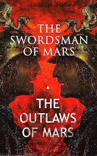 THE SWORDSMAN OF MARS & THE OUTLAWS OF MARS - Otis Adelbert Kline - E-Book