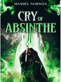 Cry of Absinthe - Manuel Norman - E-Book