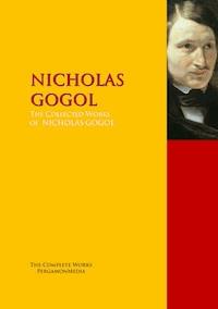 The Collected Works of Nicholas Gogol - Nicolai Gogol - E-Book