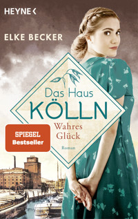 Das Haus Kölln. Wahres Glück - Elke Becker - E-Book