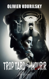 Trop tard pour mourir - Olivier Kourilsky - E-Book