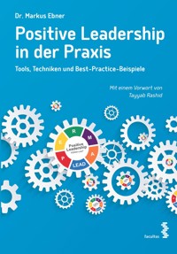 Positive Leadership in der Praxis - Markus Ebner - E-Book