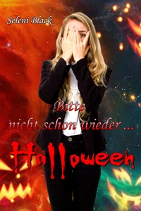 Bitte nicht schon wieder...: Halloween - Seleni Black - E-Book