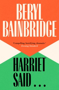 Harriet Said . . . - Beryl Bainbridge - E-Book