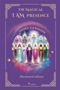 The Magical I Am Presence - Saint Germain - E-Book