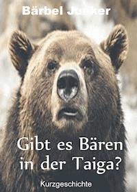 Gibt es Bären in der Taiga? - Bärbel Junker - E-Book
