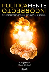 PolíticaMente Incorrecto - Sergio Lotauro - E-Book