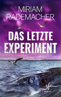 Das letzte Experiment - Miriam Rademacher - E-Book