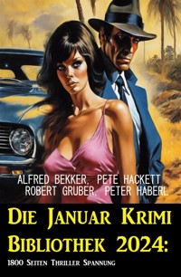 Die Januar Krimi Bibliothek 2024: 1800 Seiten Thriller Spannung - Alfred Bekker - E-Book