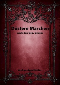 Düstere Märchen - Andrea Appelfelder - E-Book