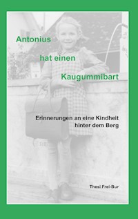 Antonius hat einen Kaugummibart - Thesi Frei-Bur - E-Book