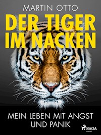 Der Tiger im Nacken: Mein Leben mit Angst und Panik - Martin Otto - E-Book