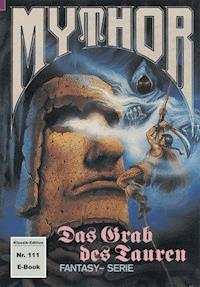Mythor 111: Das Grab des Tauren - Hugh Walker - E-Book