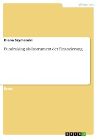 Fundraising als Instrument der Finanzierung - Diana Szymanski - E-Book