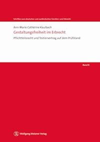 Gestaltungsfreiheit im Erbrecht - Ann-Marie Cathérine Kaulbach - E-Book