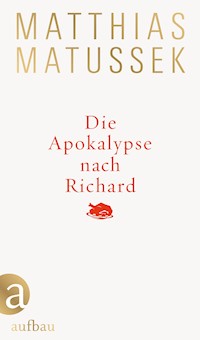 Die Apokalypse nach Richard - Matthias Matussek - E-Book