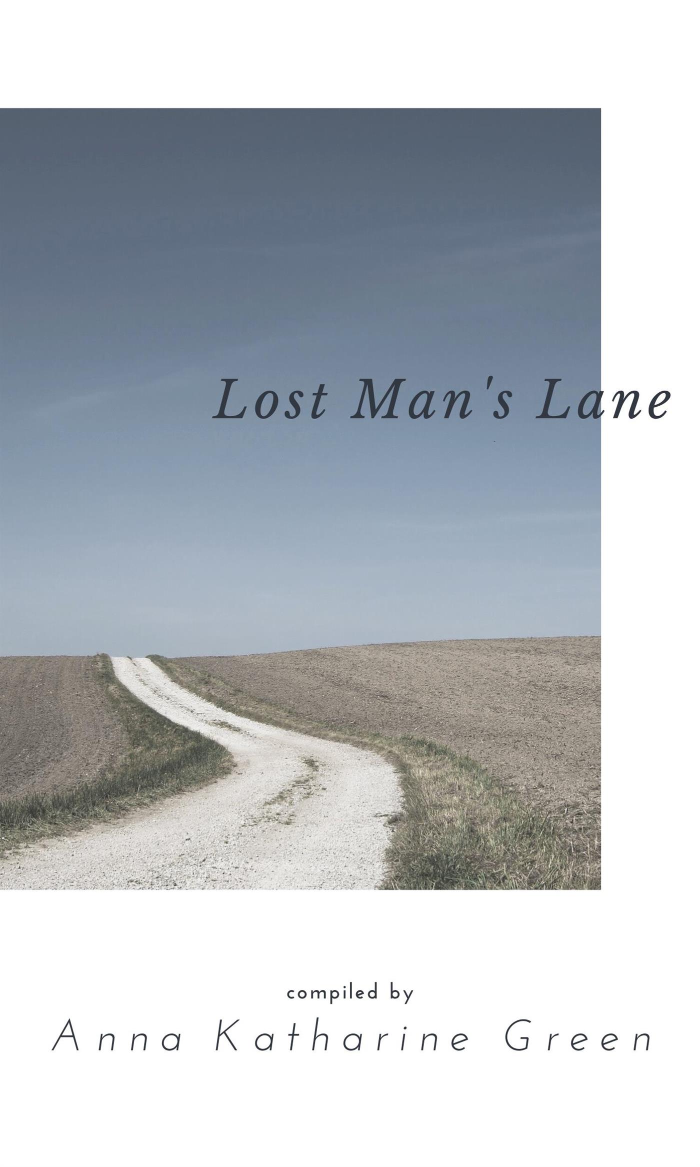 Lost Man's Lane - Anna Katharine Green - E-Book