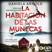 La Habitación de las Muñecas - Un thriller psicológico (íntegro) - Daniela Arnold - Hörbuch
