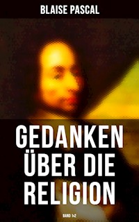Blaise Pascal - Gedanken über die Religion (Band 1&2) - Blaise Pascal - E-Book