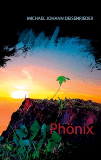 Phönix - Michael Johann Deisenrieder - E-Book