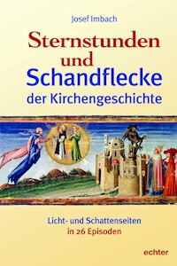 Sternstunden und Schandflecke der Kirchengeschichte - Josef Imbach - E-Book