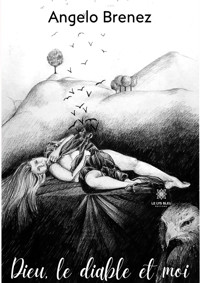 Dieu, le diable et moi - Angelo Brenez - E-Book