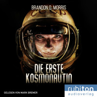 Die erste Kosmonautin - Brandon Q. Morris - Hörbuch