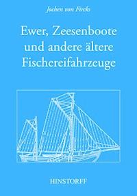 Ewer, Zeesenboot und andere ältere Fischereifahrzeuge - Jochen von Fircks - E-Book