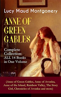 Anne of Green Gables: The Complete Collection - Lucy Maud Montgomery - E-Book