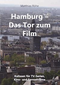 Hamburg - Das  Tor zum Film - Matthias Röhe - E-Book