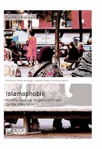 Islamophobie. Hintergründe der Angst und Folgen für die Integration - Murat Karaboga - E-Book