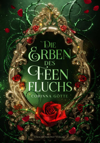 Die Erben des Feenfluchs - Corinna Götte - E-Book